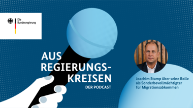 Podcast "Podcast „Aus Regierungskreisen": Wie sehen faire Migrationsabkommen aus, Joachim Stamp?